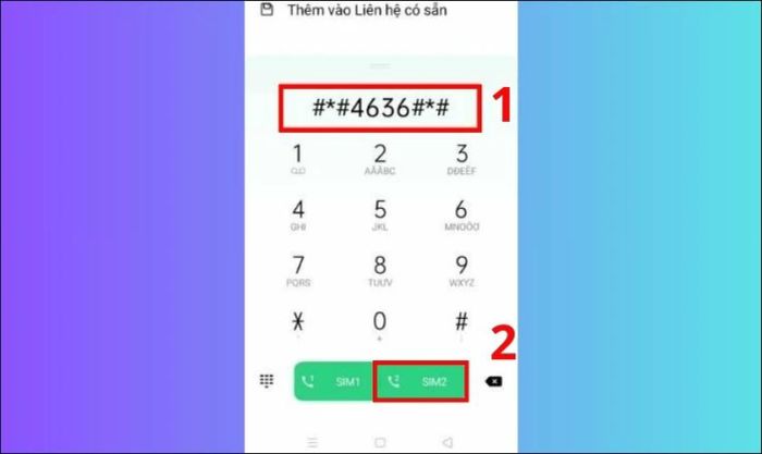 Mở ứng dụng Điện thoại, nhập mã *#*#4636#*#* và nhấn Gọi