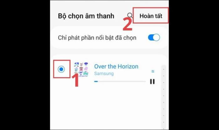 Chọn bài hát muốn đặt làm nhạc chuông cho Samsung và nhấn Hoàn tất