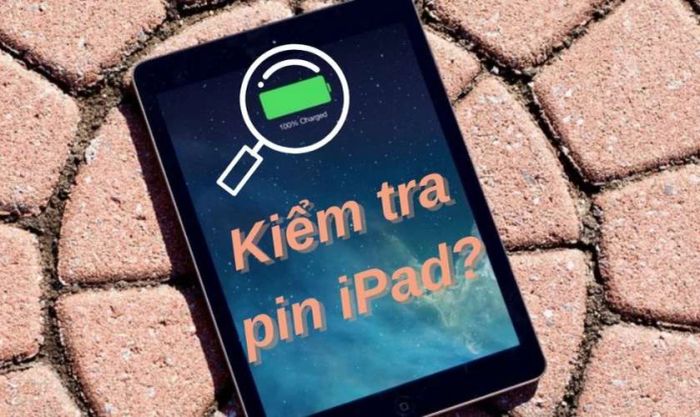 Lý do vì sao bạn cần biết cách kiểm tra pin iPad cũ?