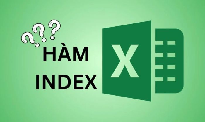 Hàm INDEX trong Excel có ý nghĩa như thế nào?