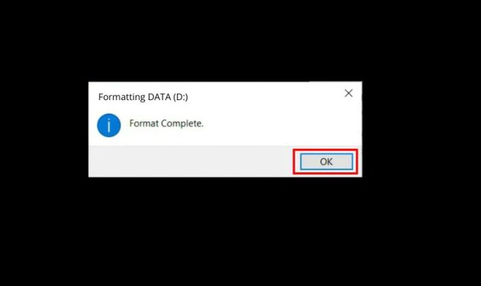 Thông báo Format Complete sẽ xuất hiện, bạn chỉ cần nhấn OK