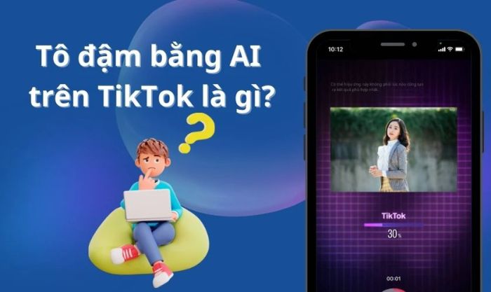 Bộ lọc tô đậm bằng AI trên TikTok là gì? 