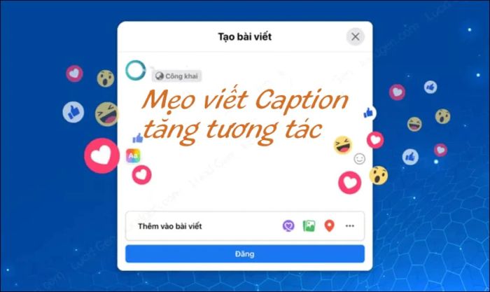 Bí quyết viết caption cho từng ảnh Facebook giúp tăng tương tác
