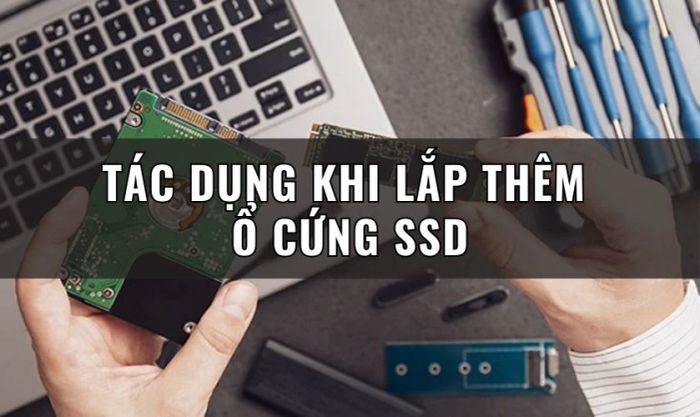 Lợi ích của việc lắp thêm ổ cứng SSD cho PC là gì?