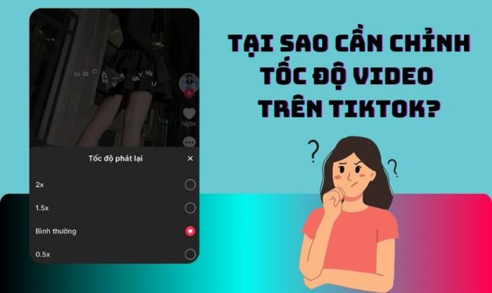 Tại sao bạn cần biết cách điều chỉnh tốc độ video trên TikTok?