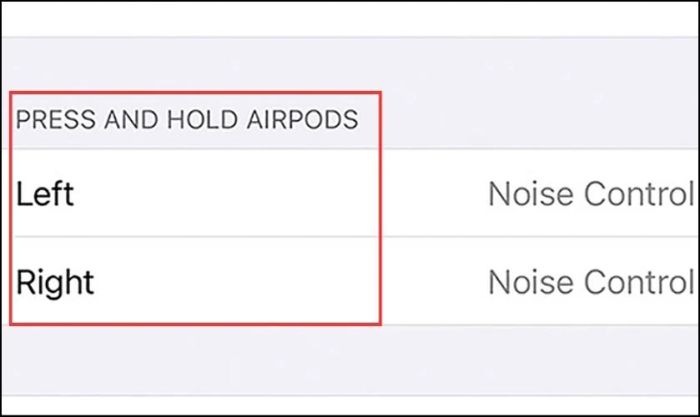 Chọn bên tai nghe cần tùy chỉnh trong mục Press And Hold AirPods