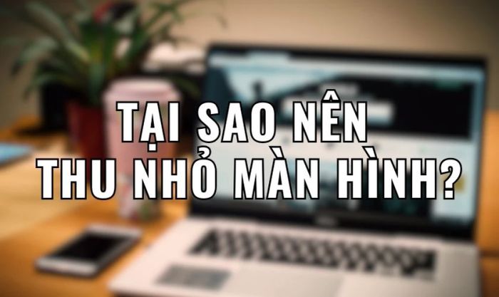 Những lợi ích khi biết cách điều chỉnh kích thước màn hình máy tính, laptop