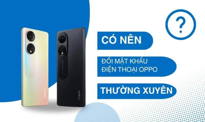 Thay đổi mật khẩu định kỳ giúp ngăn chặn các cuộc tấn công dữ liệu