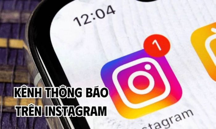 Vậy kênh thông báo trên Instagram thực chất là gì?