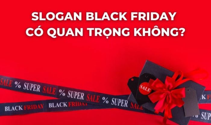 Slogan Black Friday có thực sự quan trọng
