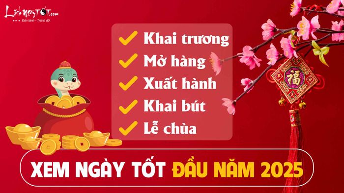 Xem ngày tốt đầu năm 2025 Ất Tỵ