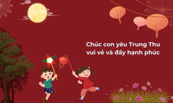 Lời chúc Tết Trung Thu ý nghĩa nhất dành cho con em