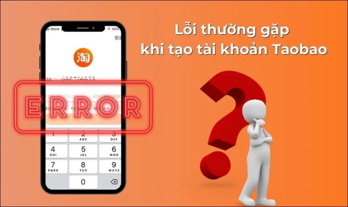 Những lỗi thường gặp khi đăng ký tài khoản Taobao và cách giải quyết
