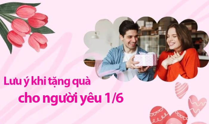 Những điều cần lưu ý khi tặng quà 1/6 cho người yêu