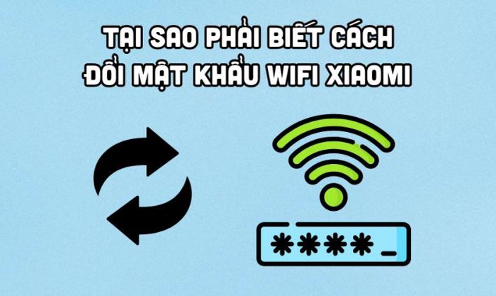 Tại sao cần biết cách thay đổi mật khẩu?
