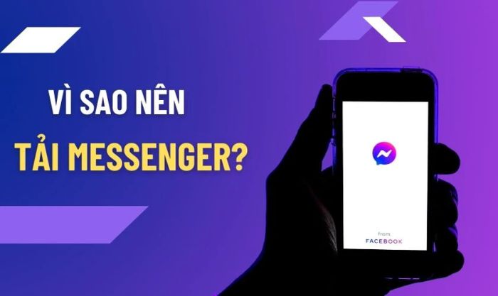 Lý do bạn nên tải Messenger về điện thoại và máy tính