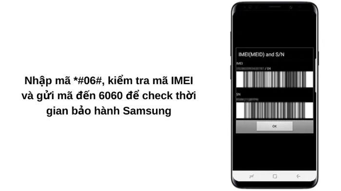 Kiểm tra ngày kích hoạt bảo hành Samsung bằng cách nhập mã *#06# để lấy mã IMEI