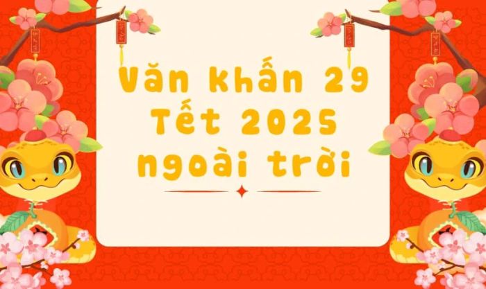Văn khấn 29 Tết 2025 dùng ngoài trời