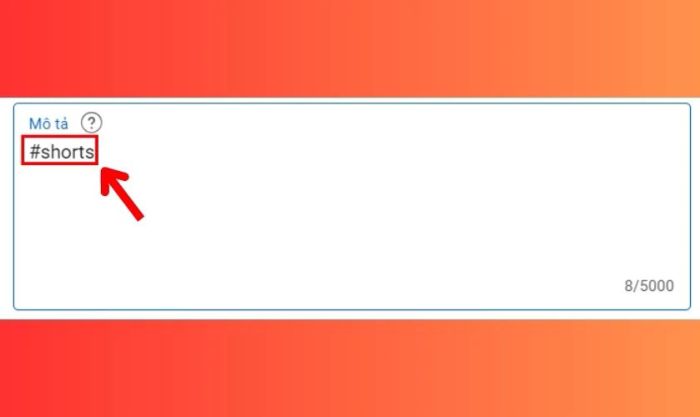 Thêm hashtag #Shorts vào phần tiêu đề hoặc mô tả video của bạn
