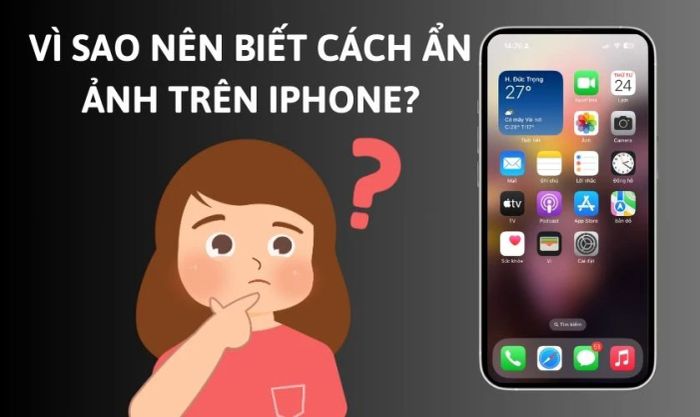 Lý do bạn nên biết cách ẩn ảnh trên iPhone
