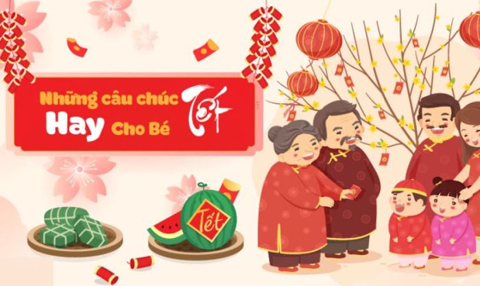 Một số mẫu câu chúc Tết ngắn gọn, dễ nhớ dành cho trẻ em trong dịp Tết 2025