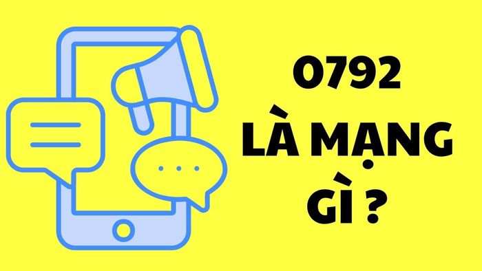 Đầu số 0792 thuộc nhà mạng nào? Có nên mua sim đầu số 0792 không?
