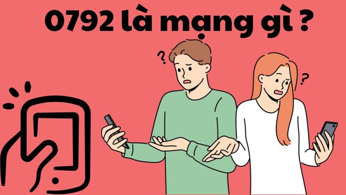 Đầu số 0792 thuộc nhà mạng nào? Những lưu ý khi mua sim số 0792