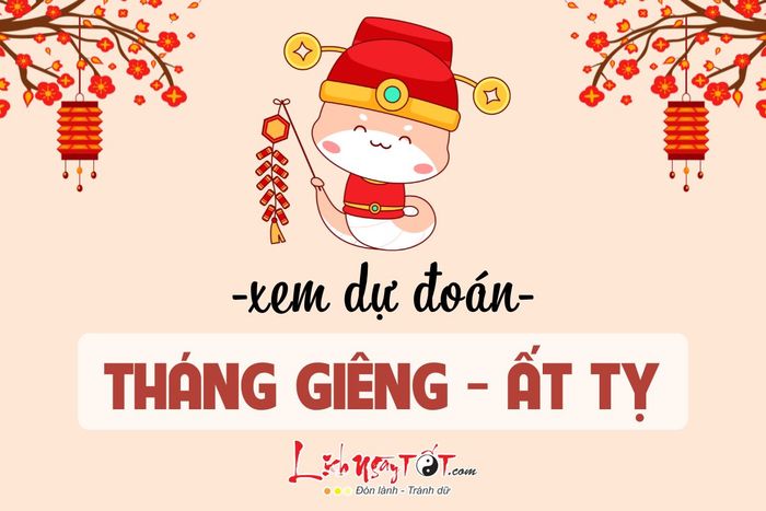 Dự đoán tháng Giêng năm Ất Tỵ 2025