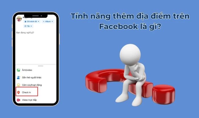 Tính năng tạo địa điểm trên Facebook là gì?