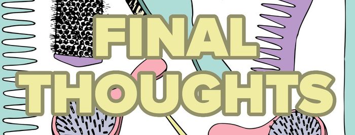 An image displaying a variety of illustrated hairbrushes with the caption: 'FINAL THOUGHTS'.