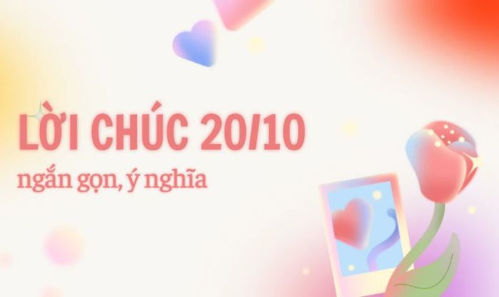 Danh sách những lời chúc 20/10 ngắn gọn và ý nghĩa nhất