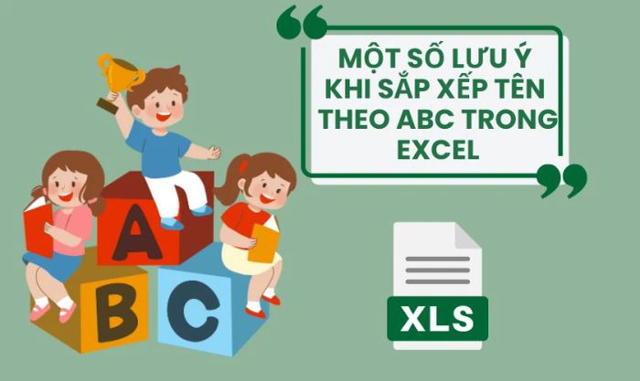 Một số điểm cần lưu ý khi thực hiện sắp xếp tên theo thứ tự abc trong Excel