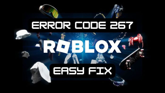 Lỗi Roblox Mã 267 – Cách Sửa Dễ Dàng: Tổng Quan