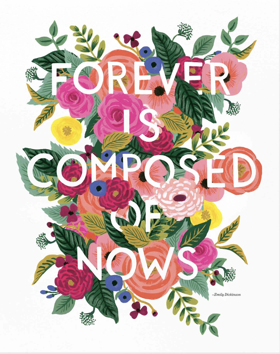 A floral-themed graphic illustration featuring the quote 'FOREVER IS COMPOSED OF NOWS' by Emily Dickinson