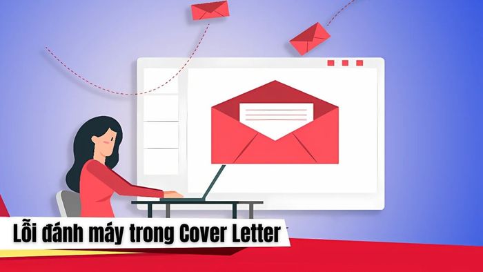 Lỗi đánh máy là điều bạn cần tránh khi viết Cover Letter để không làm giảm chất lượng của thư xin việc.