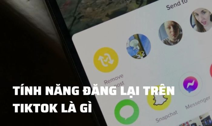 Tính năng đăng lại video trên TikTok là gì? Những điểm thú vị bạn nên biết.