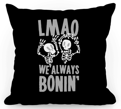 Square decorative pillow featuring two skeletons and the phrase "LMAO We Always Bonin"
