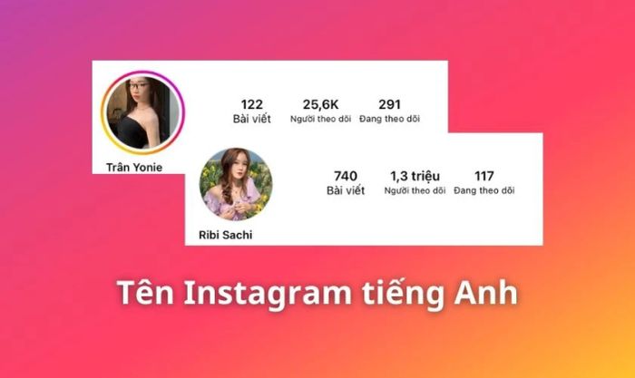 Cách đặt tên Instagram độc đáo bằng tiếng Anh kết hợp với tên của bạn