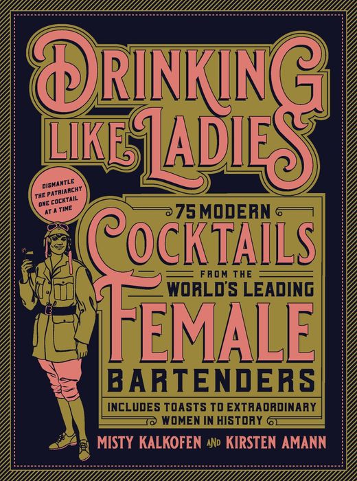 The cover says: '75 modern cocktails from the world's top female bartenders, featuring toasts to extraordinary women in history.'