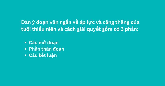 Dàn ý cho đoạn văn ngắn bằng tiếng Anh về vấn đề áp lực và căng thẳng trong tuổi thiếu niên và cách khắc phục