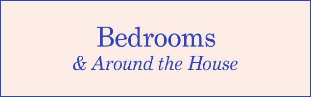 Section title: bedrooms and general areas around the house.