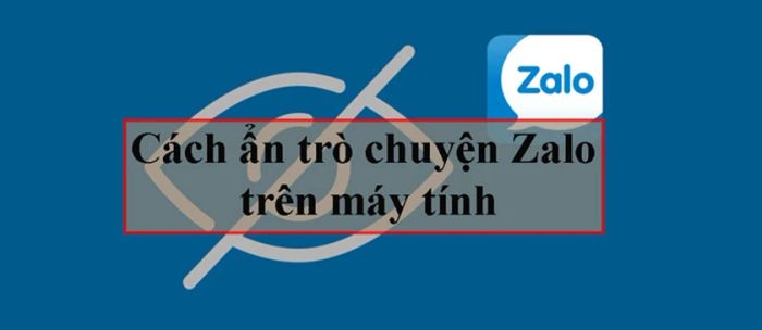 Hướng dẫn cách ẩn cuộc trò chuyện, gỡ ẩn và mở lại cuộc trò chuyện trên Zalo PC