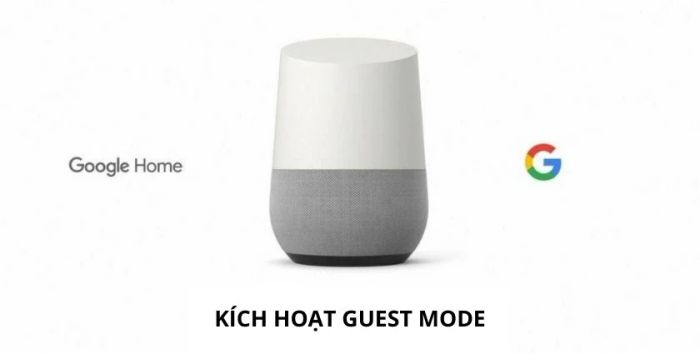 Hãy gọi lệnh “Hey Google, turn on Guest mode”