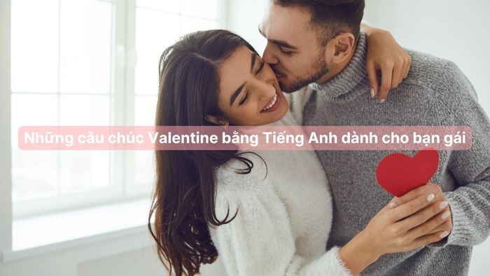Lời chúc Valentine bằng tiếng Anh ngắn gọn