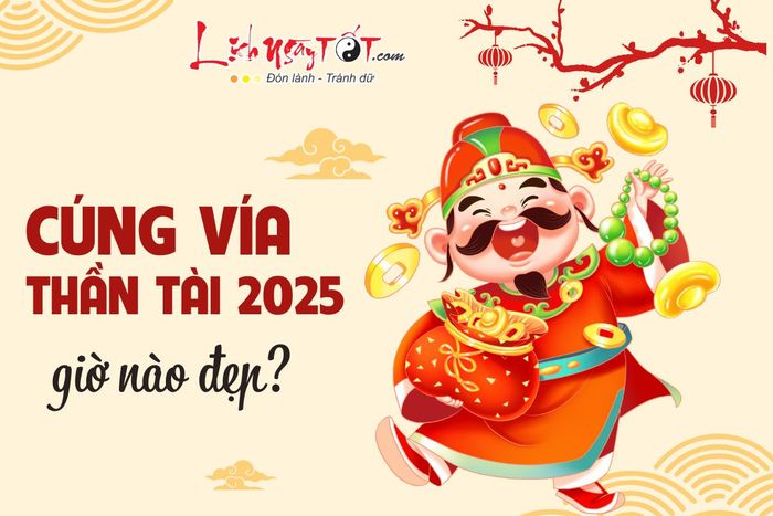Cúng vía Thần Tài năm 2025 giờ nào tốt?