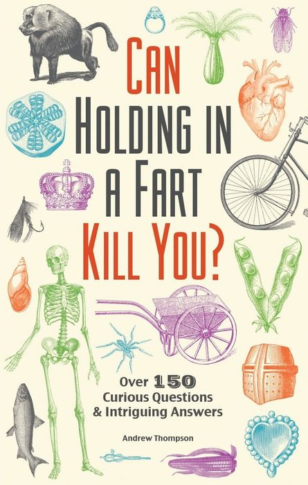 A copy of *Can Holding In A Fart Kill You?*.