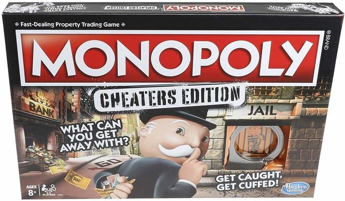 Monopoly Cheaters Edition.
