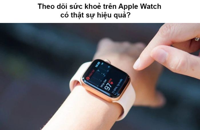 Việc theo dõi sức khỏe trên Apple Watch có thực sự hiệu quả trong việc cải thiện tình trạng sức khỏe của người dùng?