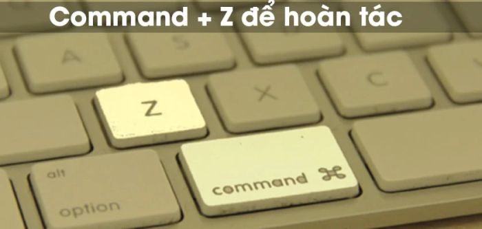 Tổ hợp phím tắt Macbook để quay lại thao tác đã hoàn tác