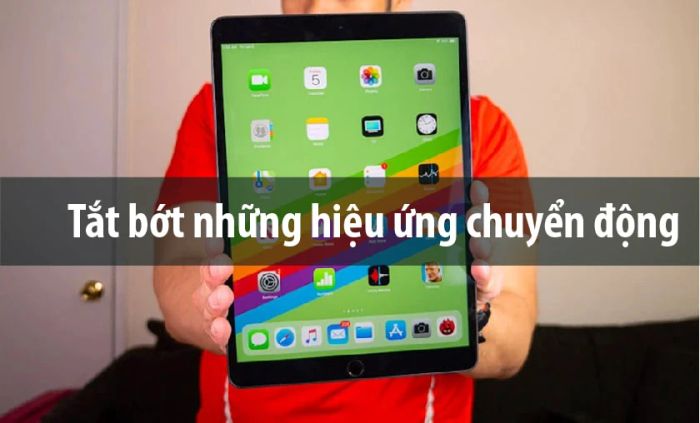 Giảm bớt các hiệu ứng chuyển động để tiết kiệm năng lượng